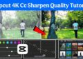 How to Sharpen Video 4k CC Quality with Capcut app