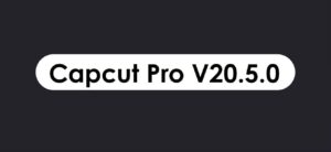 capcut pro apk 20.5 0 latest version without watermark 2026 New updated download